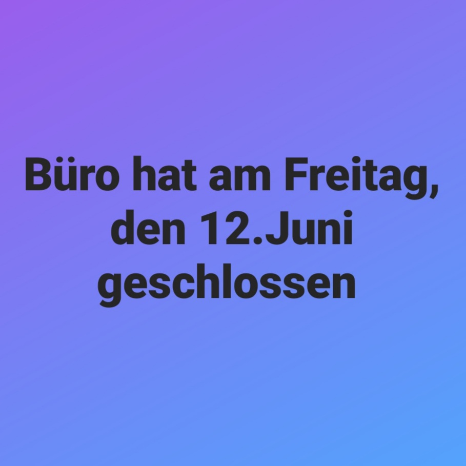 Am Freitag, den 12.06.2020 ist das Büro geschlossen